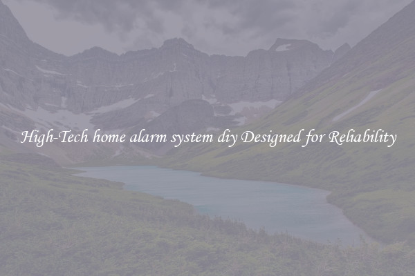 High-Tech home alarm system diy Designed for Reliability
