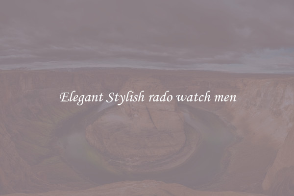 Elegant Stylish rado watch men