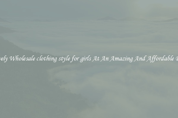 Lovely Wholesale clothing style for girls At An Amazing And Affordable Price