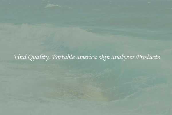 Find Quality, Portable america skin analyzer Products