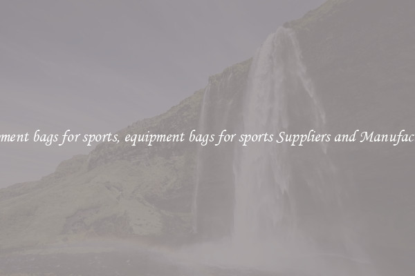 equipment bags for sports, equipment bags for sports Suppliers and Manufacturers