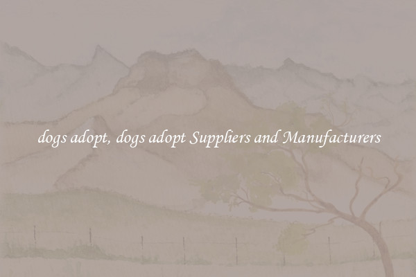 dogs adopt, dogs adopt Suppliers and Manufacturers