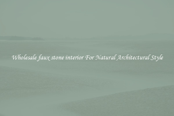 Wholesale faux stone interior For Natural Architectural Style