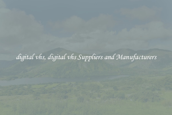 digital vhs, digital vhs Suppliers and Manufacturers