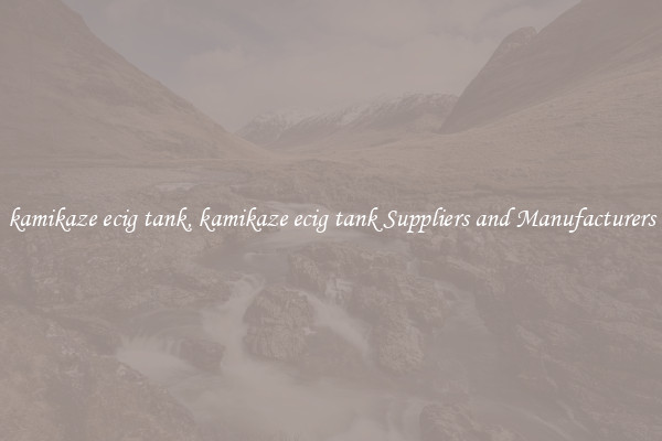 kamikaze ecig tank, kamikaze ecig tank Suppliers and Manufacturers