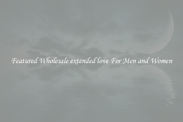 Featured Wholesale extended love For Men and Women