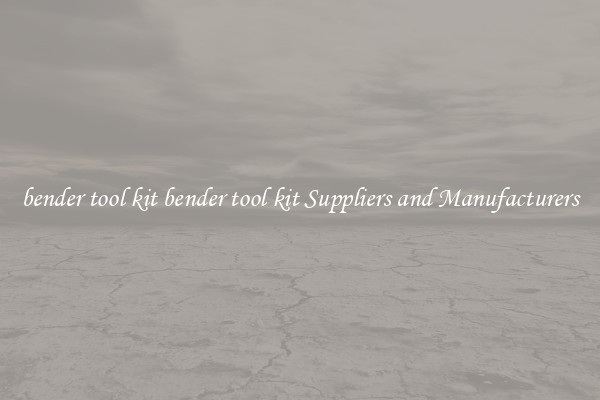 bender tool kit bender tool kit Suppliers and Manufacturers