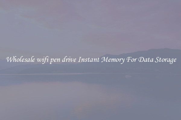 Wholesale wifi pen drive Instant Memory For Data Storage