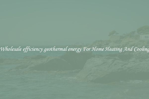 Wholesale efficiency geothermal energy For Home Heating And Cooling