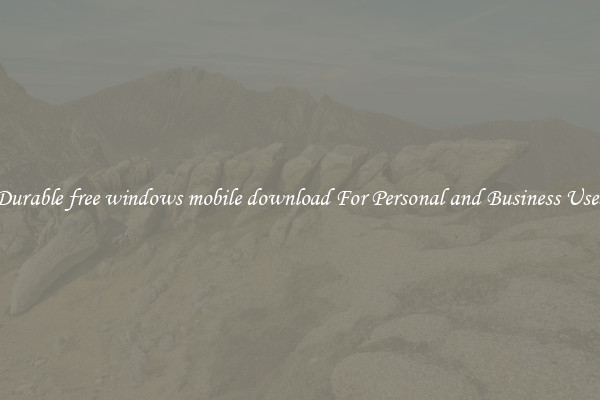 Durable free windows mobile download For Personal and Business Uses