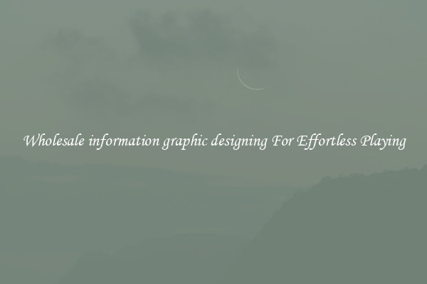 Wholesale information graphic designing For Effortless Playing