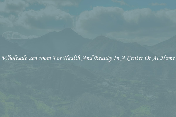 Wholesale zen room For Health And Beauty In A Center Or At Home