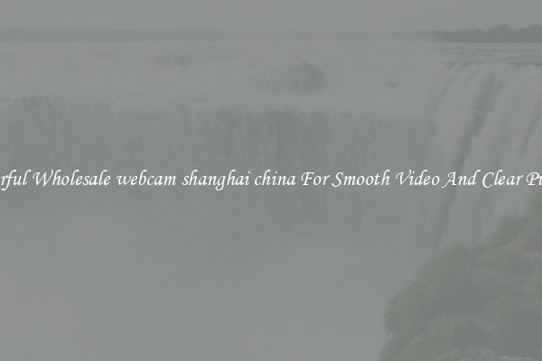 Powerful Wholesale webcam shanghai china For Smooth Video And Clear Pictures