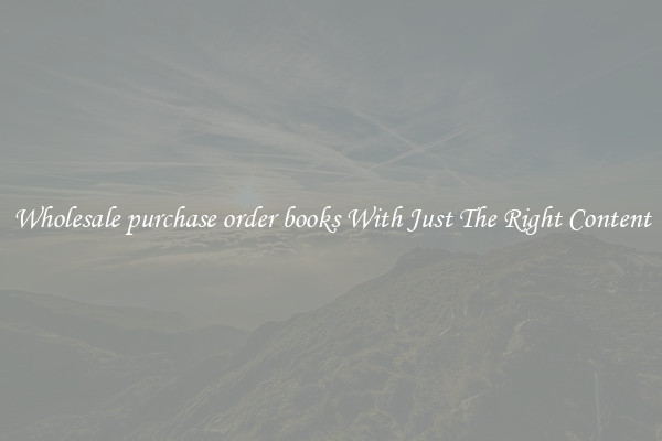 Wholesale purchase order books With Just The Right Content