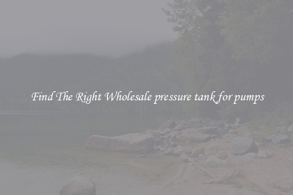 Find The Right Wholesale pressure tank for pumps