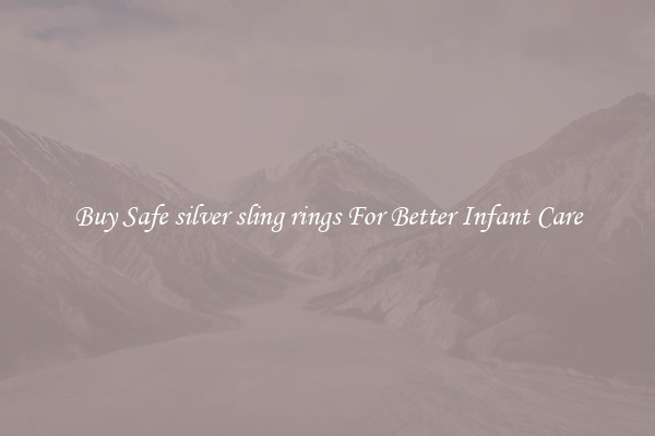 Buy Safe silver sling rings For Better Infant Care