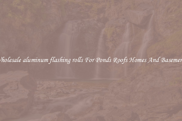 Wholesale aluminum flashing rolls For Ponds Roofs Homes And Basements