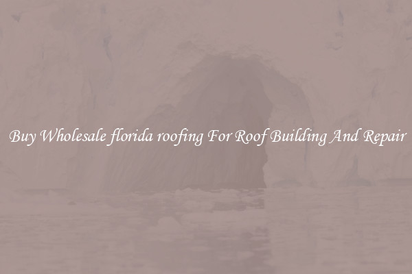 Buy Wholesale florida roofing For Roof Building And Repair
