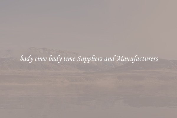 bady time bady time Suppliers and Manufacturers